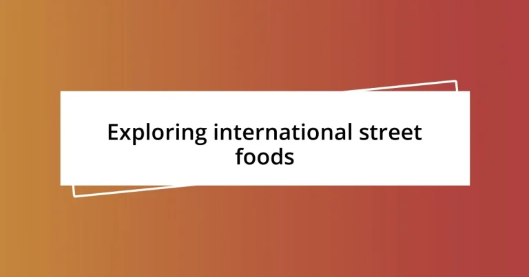 Exploring international street foods