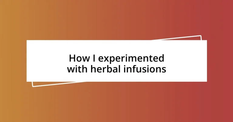 How I experimented with herbal infusions