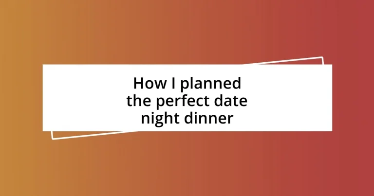 How I planned the perfect date night dinner