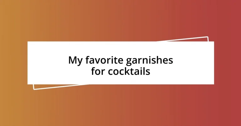 My favorite garnishes for cocktails