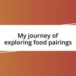 My journey of exploring food pairings