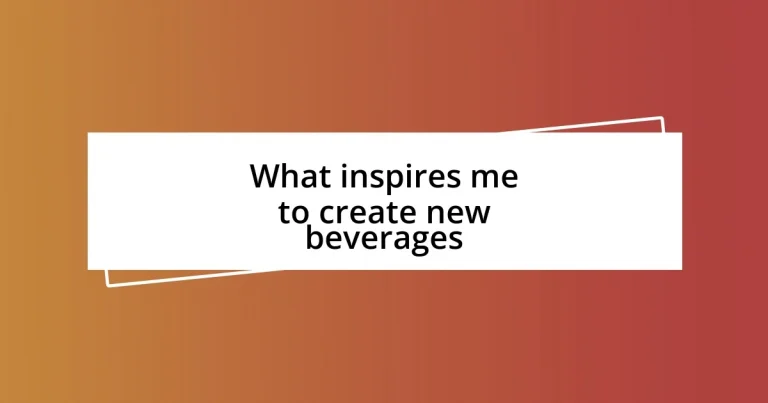 What inspires me to create new beverages