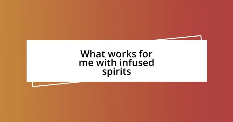 What works for me with infused spirits