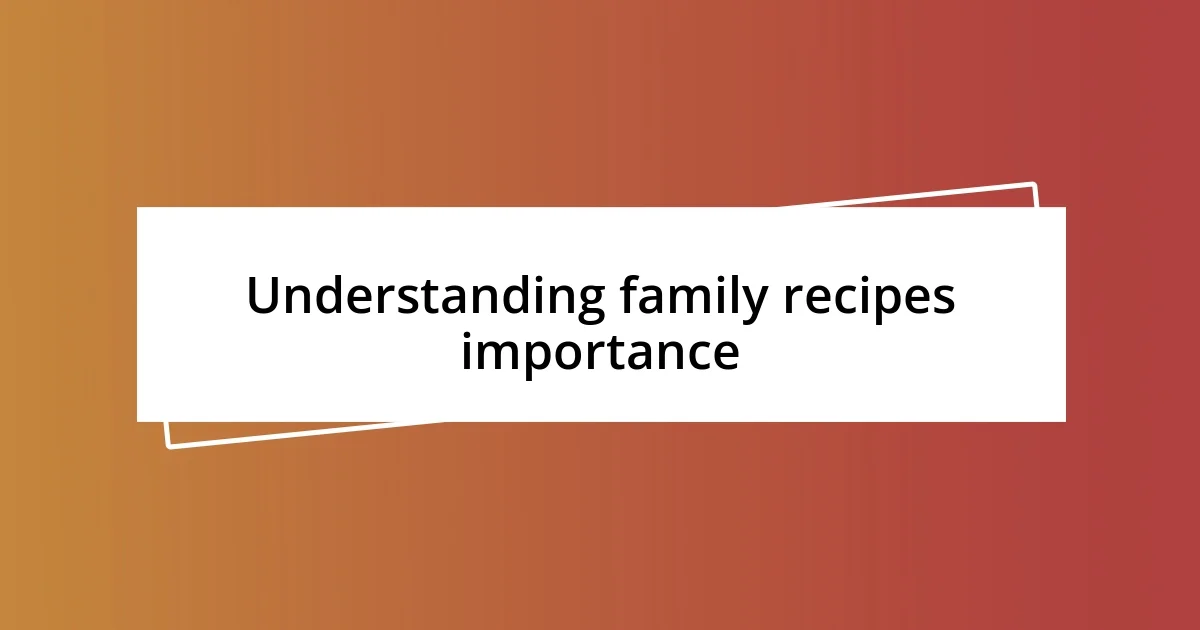 Understanding family recipes importance