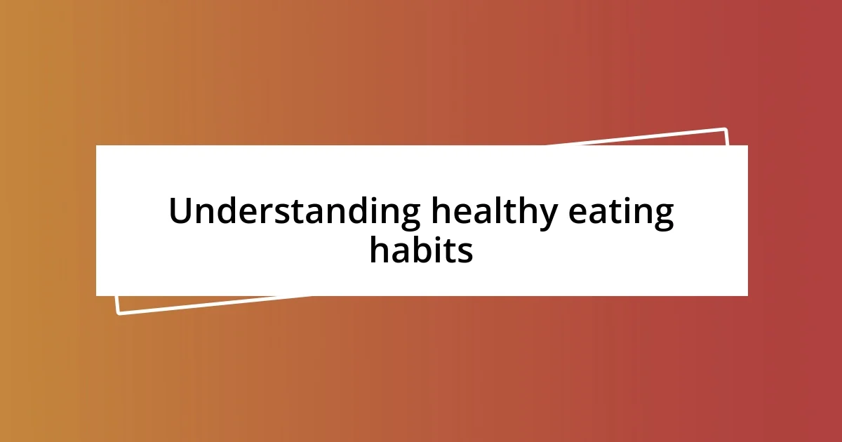 Understanding healthy eating habits