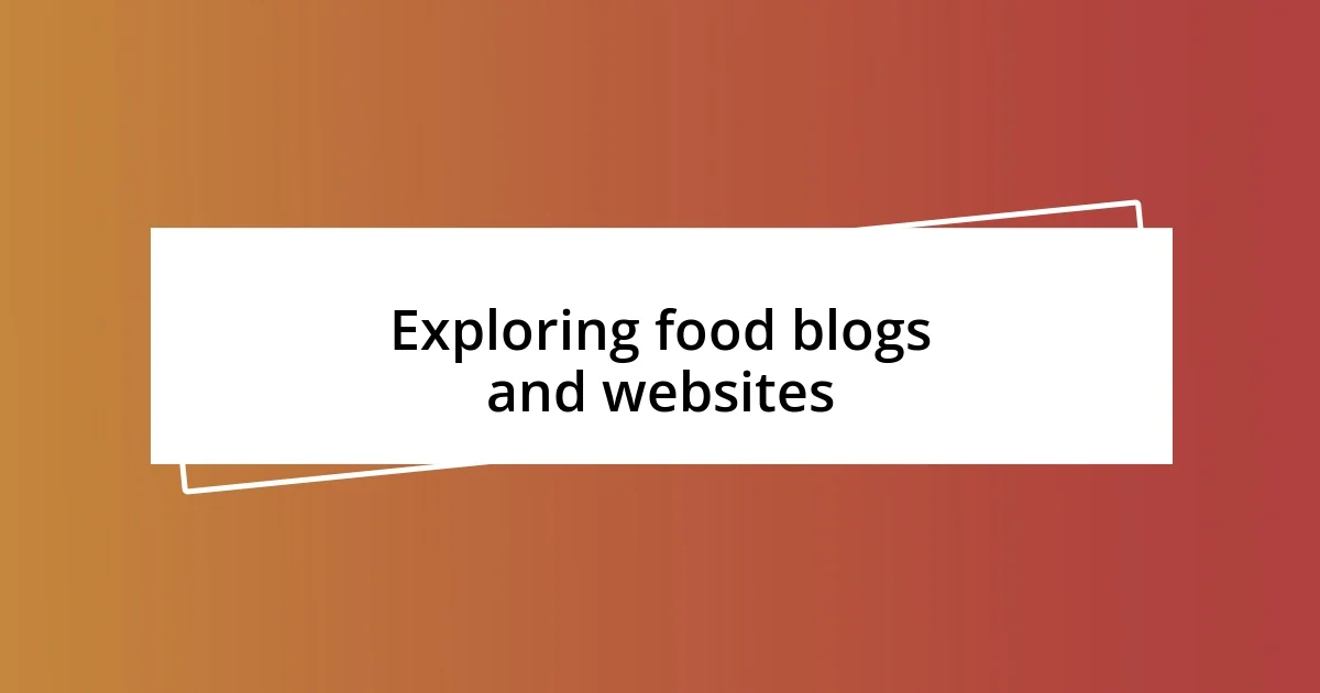 Exploring food blogs and websites