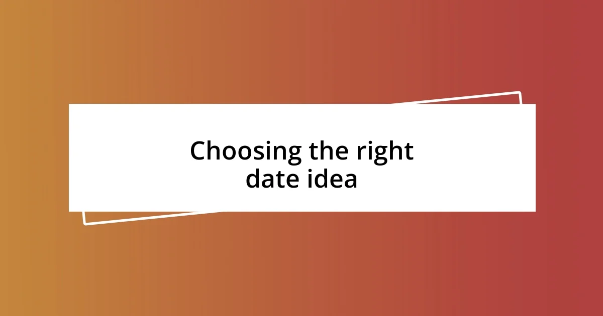 Choosing the right date idea