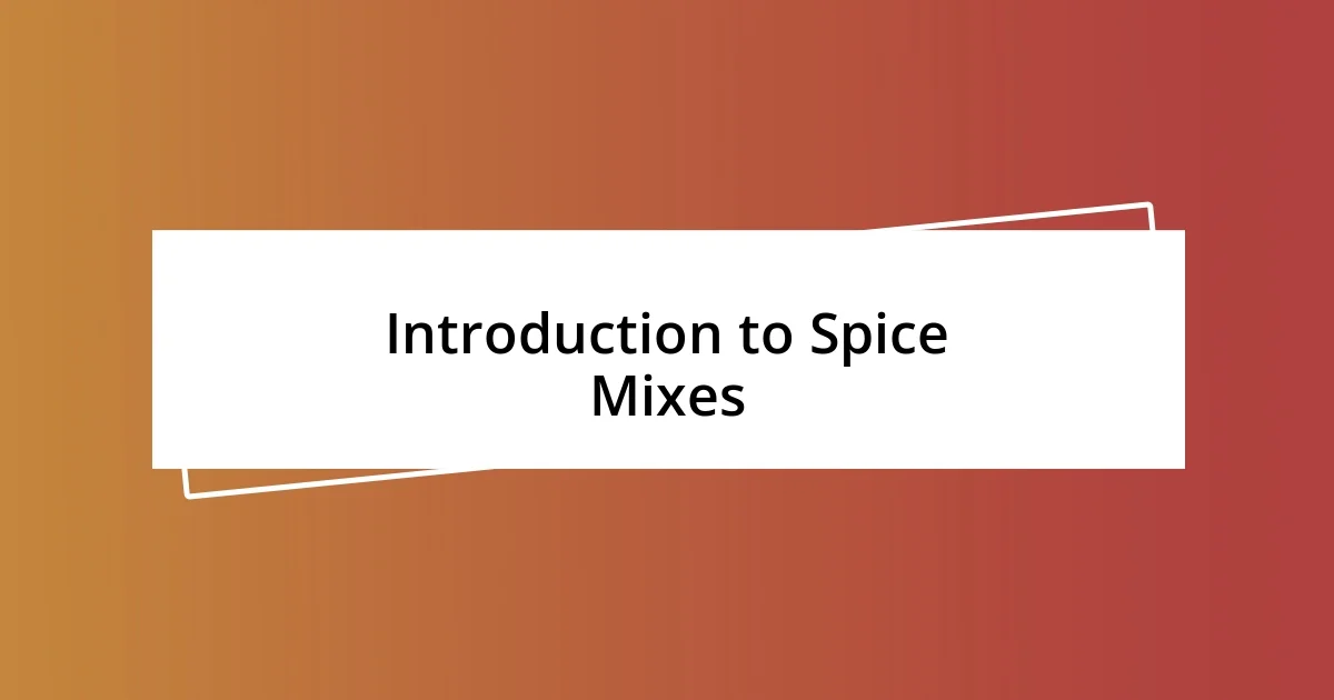 Introduction to Spice Mixes