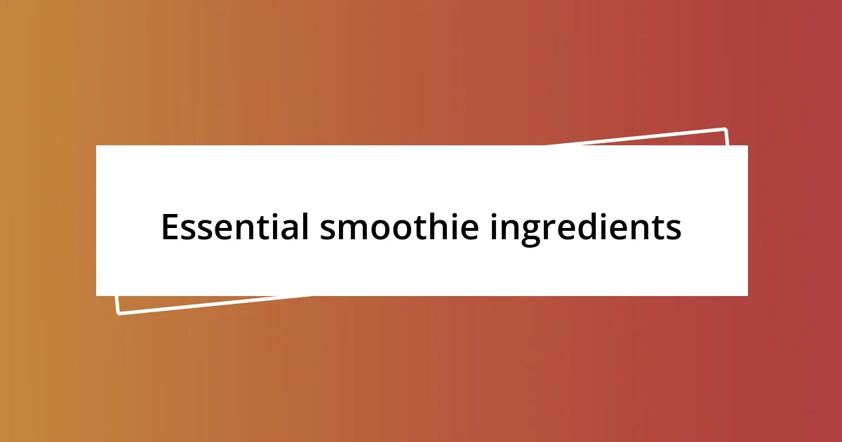 Essential smoothie ingredients