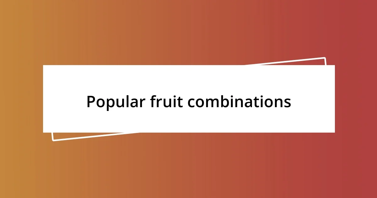 Popular fruit combinations