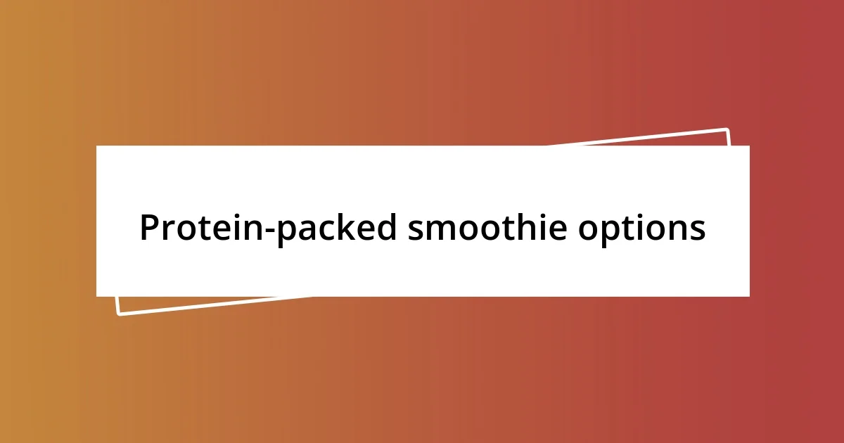 Protein-packed smoothie options