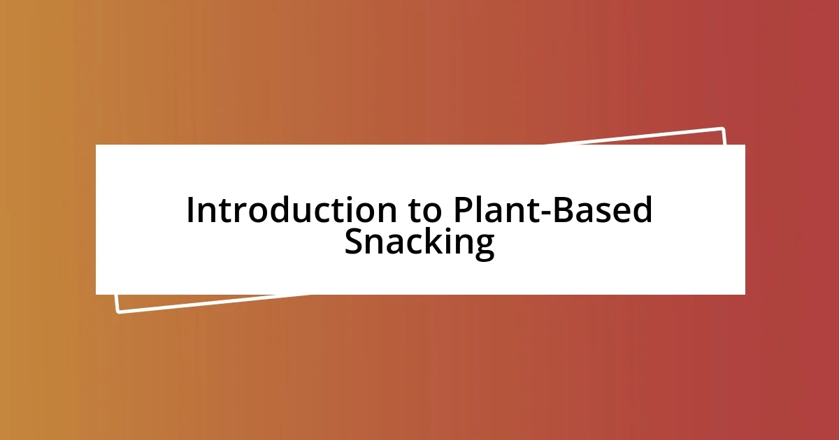 Introduction to Plant-Based Snacking