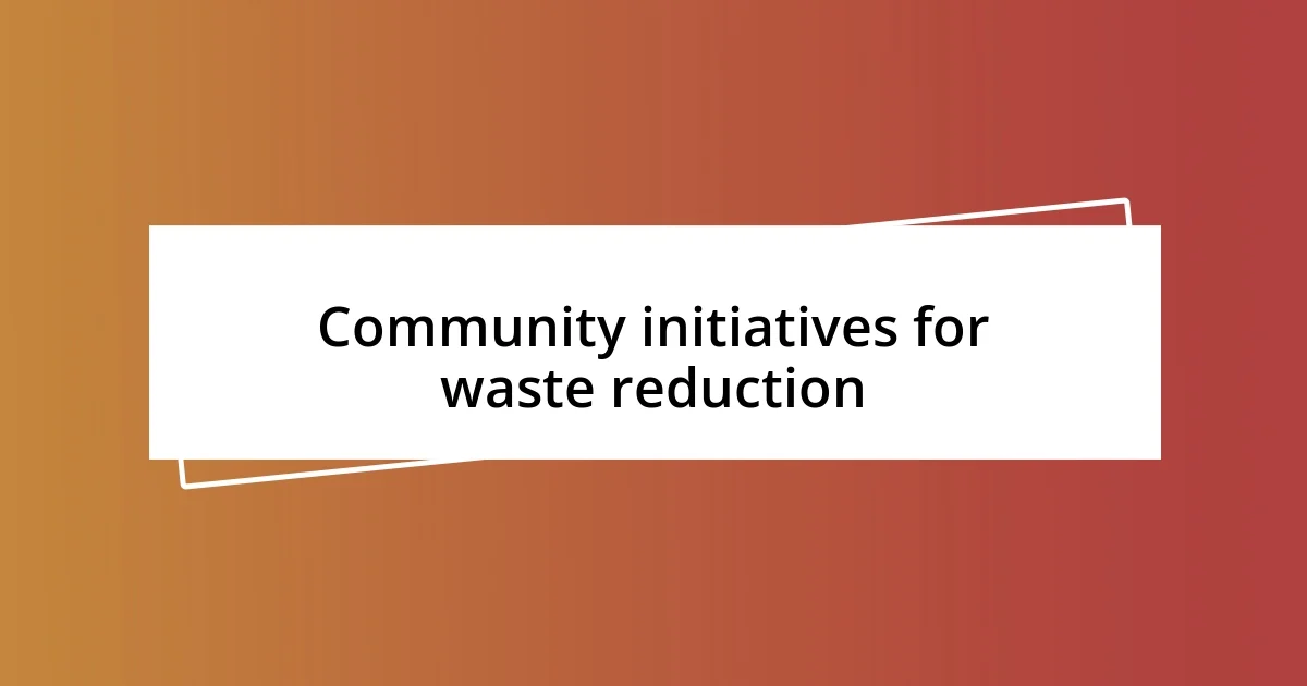 Community initiatives for waste reduction