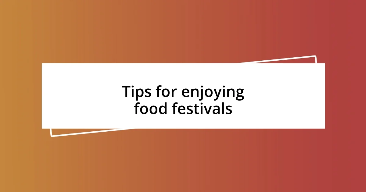 Tips for enjoying food festivals