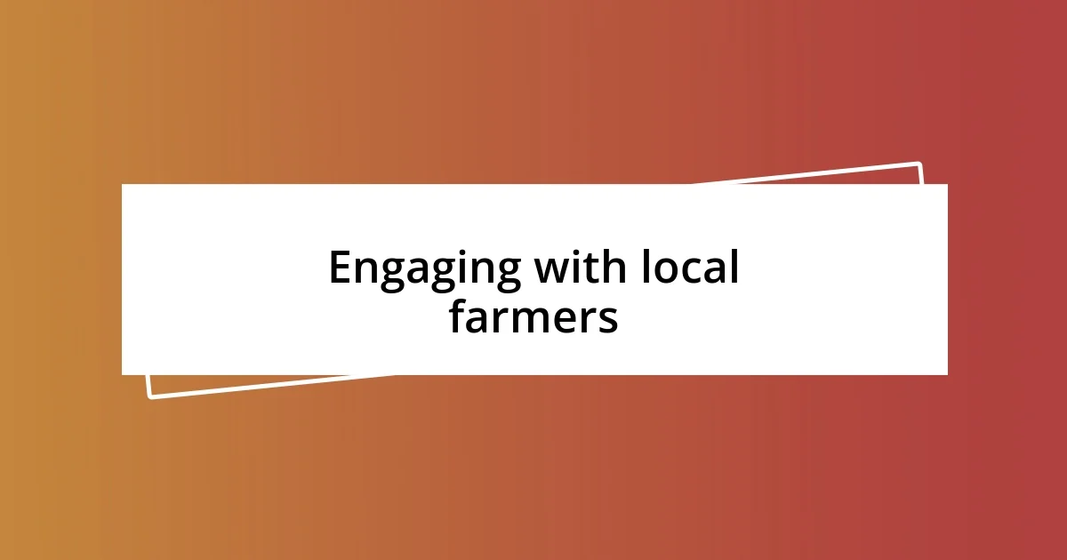 Engaging with local farmers