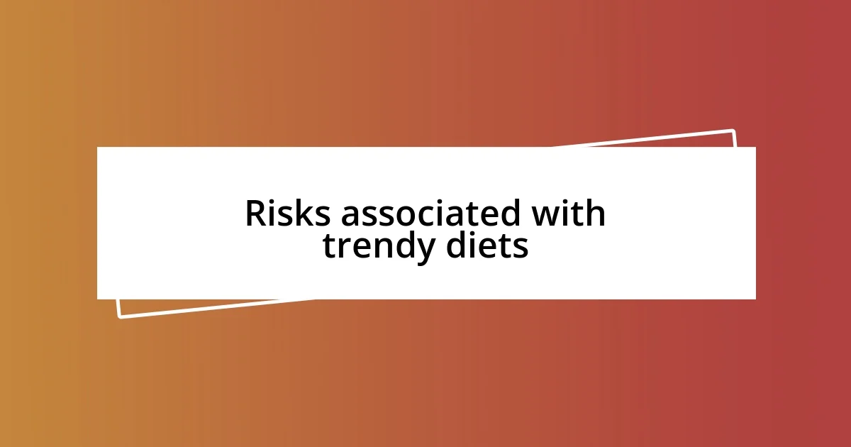 Risks associated with trendy diets