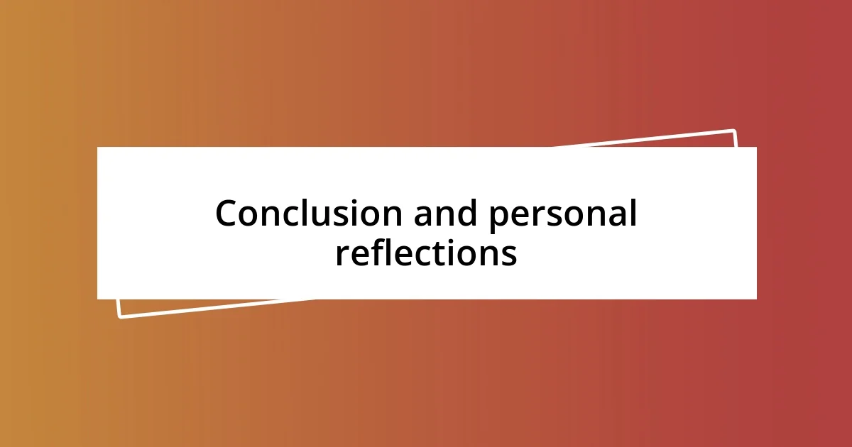 Conclusion and personal reflections