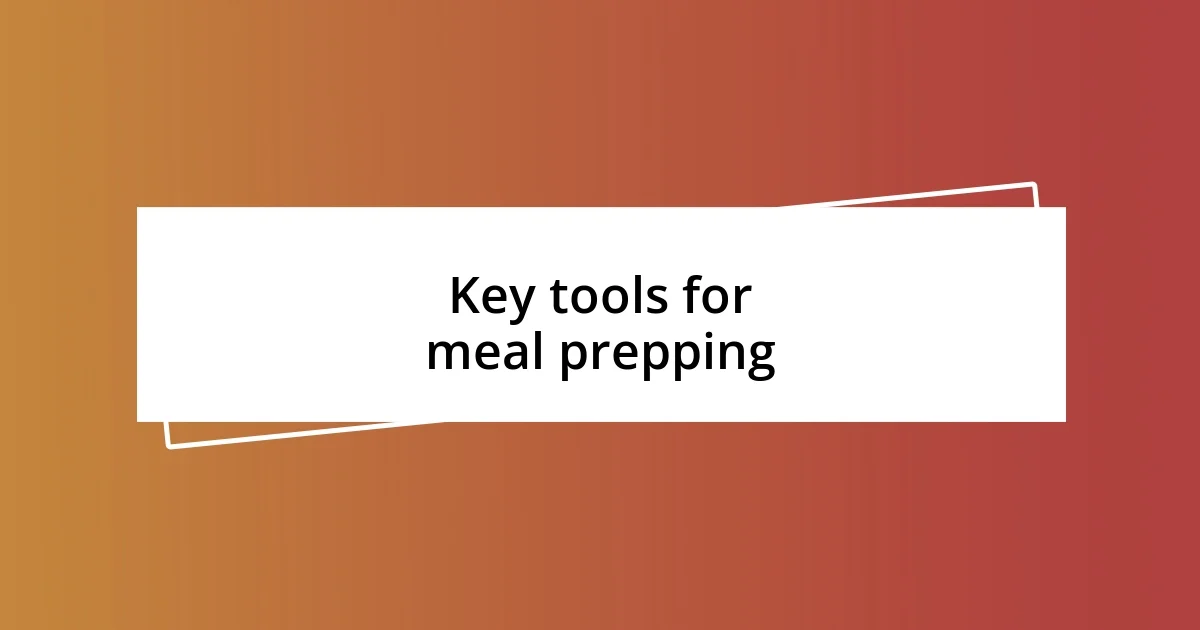 Key tools for meal prepping