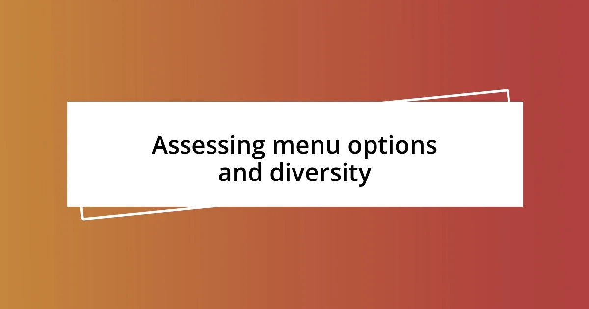 Assessing menu options and diversity